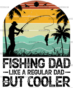 Fishing Dad Like A Regular Dad But Cooler-2 DTF Transfer