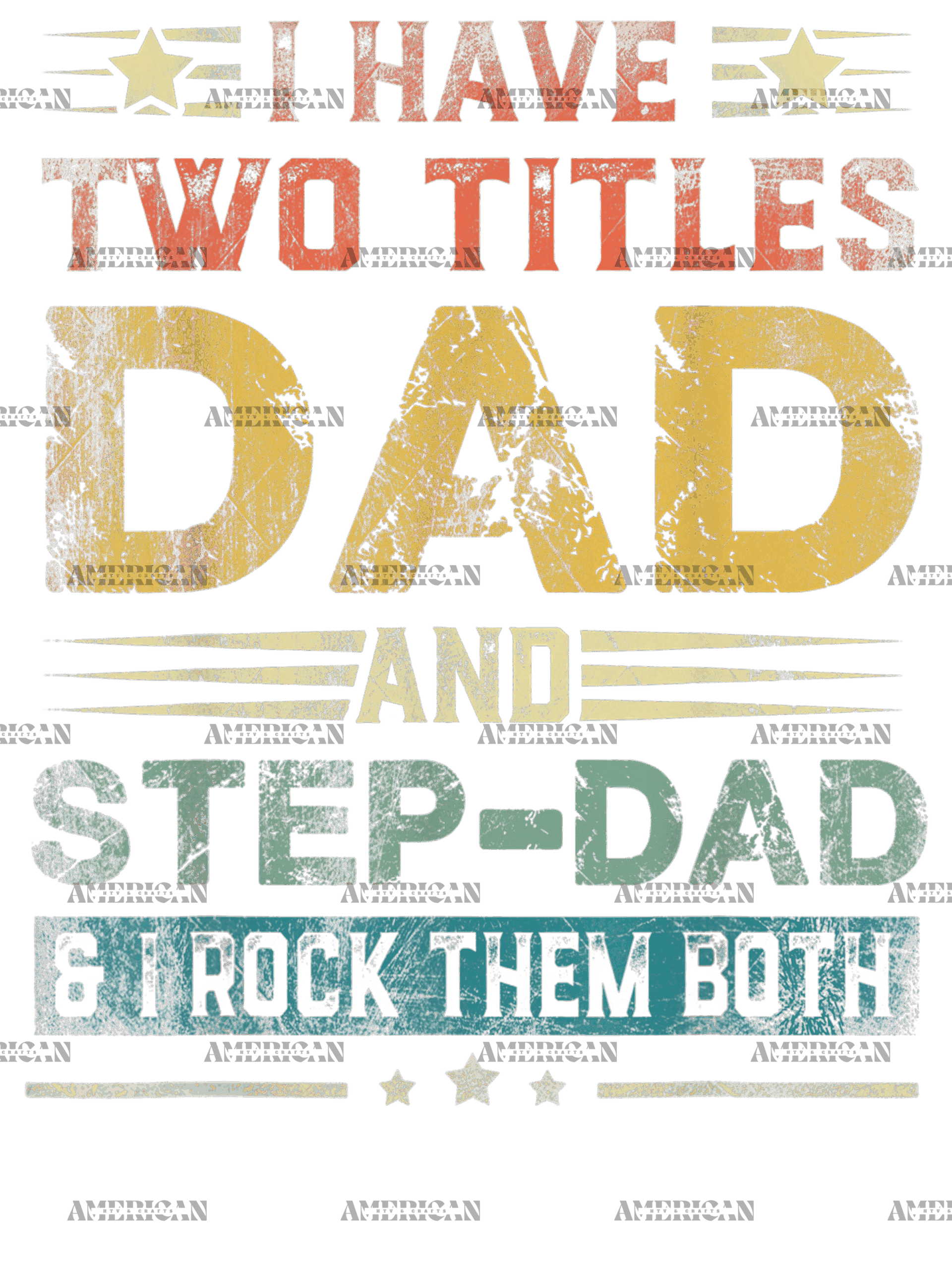 I Have Two Titles Dad And Stepdad And I Rock Them Both-2 DTF Transfer