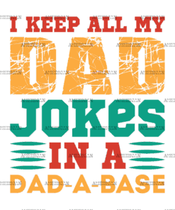 I Keep All My Dad Jokes In A Dad-A-Base-4 DTF Transfer