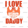 I Love My Bearded Daddy DTF Transfer