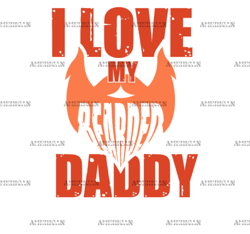I Love My Bearded Daddy DTF Transfer