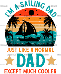 I'm A Sailing Dad Just Like A Normal Dad Except Much Cooler-1 DTF Transfer
