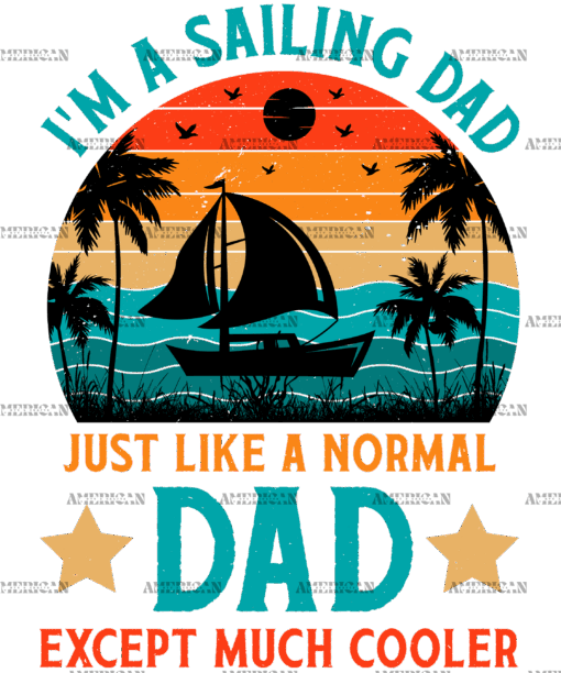 I'm A Sailing Dad Just Like A Normal Dad Except Much Cooler-1 DTF Transfer