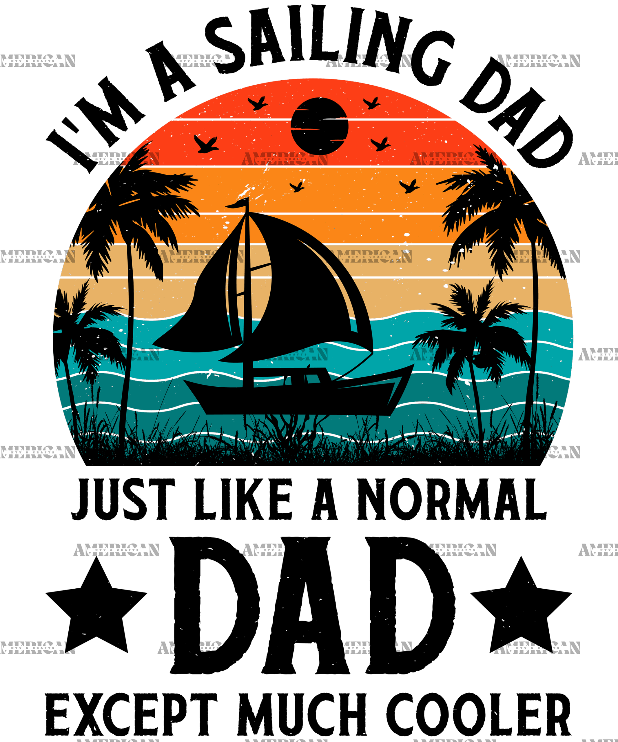 I'm A Sailing Dad Just Like A Normal Dad Except Much Cooler-2 DTF Transfer