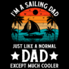 I'm A Sailing Dad Just Like A Normal Dad Except Much Cooler-3 DTF Transfer