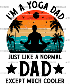 I'm A Yoga Dad Just Like A Normal Dad Except Much Cooler-2 DTF Transfer