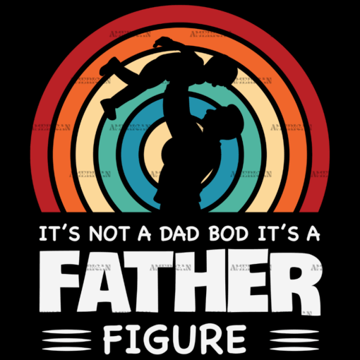 It's Not A Dad Bod It's A Father Figure-1 DTF Transfer