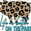 Life Is Better On The Farm DTF Transfer