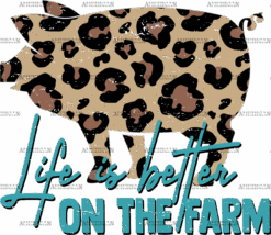 Life Is Better On The Farm DTF Transfer