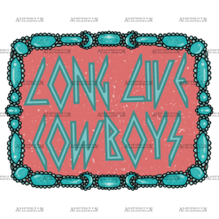 Long Live Cowboys Gems DTF Transfer