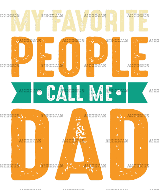 My Favorite People Call Me Dad-1 DTF Transfer