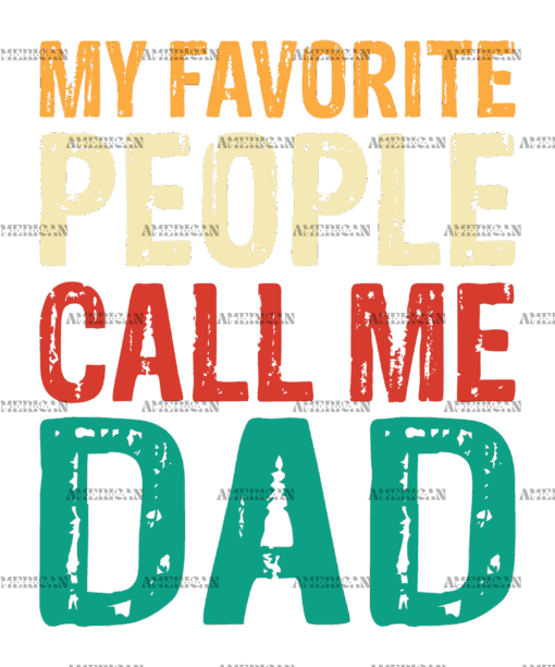 My Favorite People Call Me Dad-2 DTF Transfer