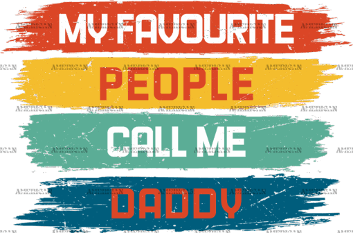 My Favourite People Call Me Daddy DTF Transfer