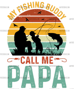 My Fishing Buddies Call Me Papa-1 DTF Transfer