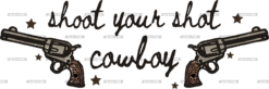 Shoot Your Shot Cowboys DTF Transfer