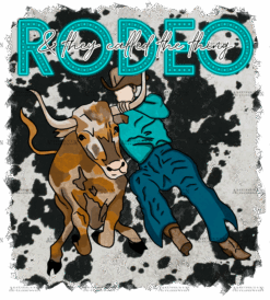 They Called It Rodeo DTF Transfer