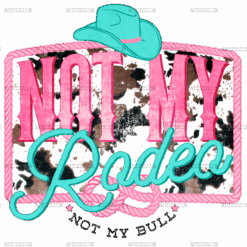 Not My Rodeo Cowhide DTF Transfer