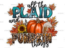 All The Plaid And Pumpkin Things DTF Transfer