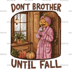 Don't Brother Until Fall-3 DTF Transfer
