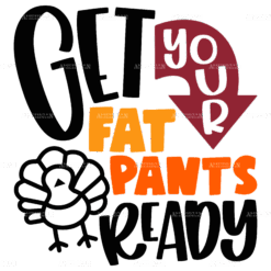 Get Your Fat Pants Ready-2 DTF Transfer