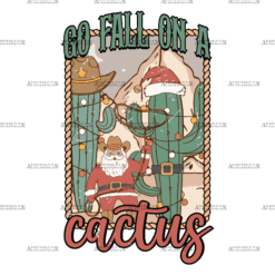 Go Fall On A Cactus  DTF Transfer