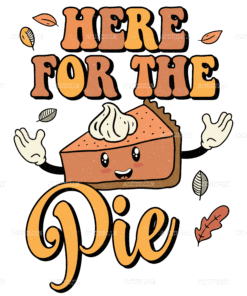 Here For The Pie DTF Transfer