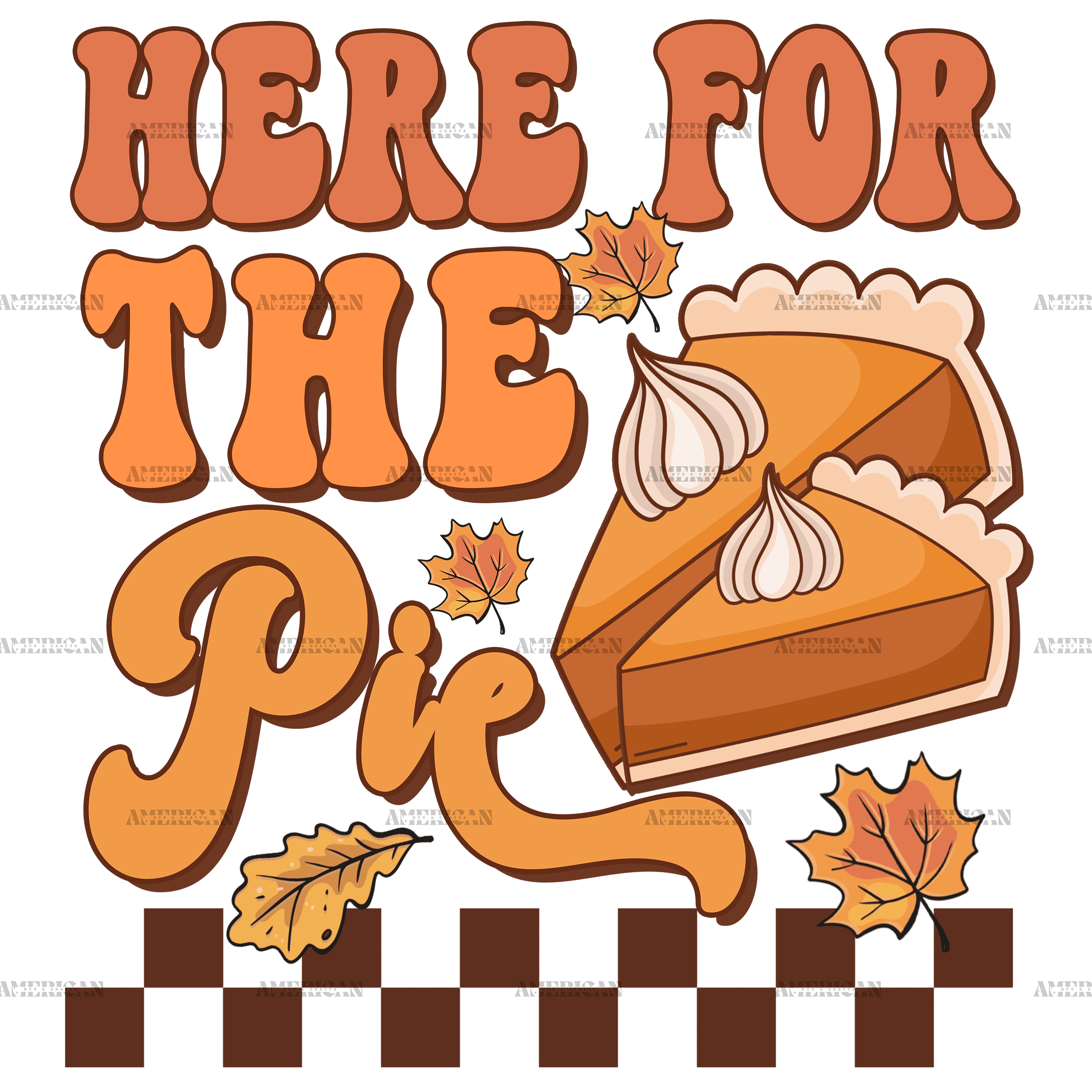 Here For The Pie Checkered DTF Transfer
