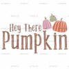 Hey There Pumpkin DTF Transfer