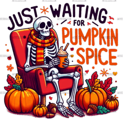 Just Waiting For Pumpkin Spice Skeleton-3 DTF Transfer