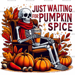 Just Waiting For Pumpkin Spice Skeleton-4 DTF Transfer