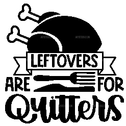 Leftlovers Are For Quitters DTF Transfer