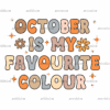 October Is My Favourite Color DTF Transfer