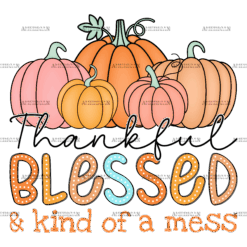 Thankful Blessed Kind Of A Mess-2 DTF Transfer