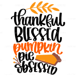 Thankful Blessed Pumpkin Pie Obsessed DTF Transfer