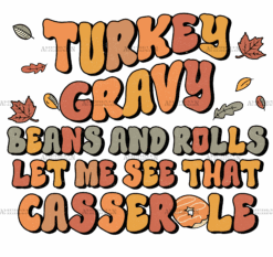 Turkey Gravy Beans And Rolls Let Me See That Casserols DTF Transfer